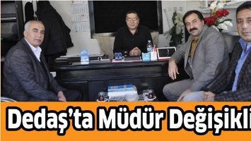 DEDAŞ&rsquo;TA M&Uuml;D&Uuml;R DEĞİŞİKLİĞİ