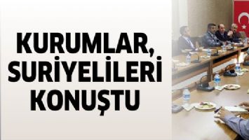 KURUMLAR, SURİYELİLERİ KONUŞTU