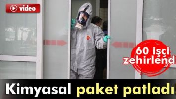 Kimyasal paket patladı: 60 iş&ccedil;i zehirlendi
