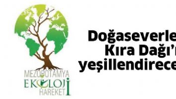 DOĞASEVERLER, KIRA DAĞI&rsquo;NI YEŞİLLENDİRECEK