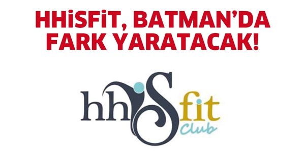 HHİSFİT, BATMAN&rsquo;DA FARK YARATACAK