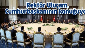REKT&Ouml;R ULU&Ccedil;AM, CUMHURBAŞKANININ KONUĞUYDU