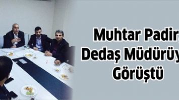 MUHTAR PADİR, DEDAŞ M&Uuml;D&Uuml;R&Uuml;YLE G&Ouml;R&Uuml;ŞT&Uuml;