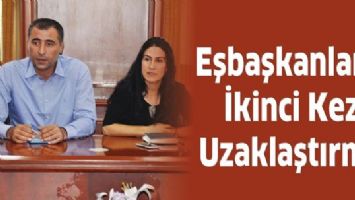 EŞBAŞKANLARA İKİNCİ KEZ UZAKLAŞTIRMA
