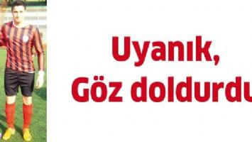 UYANIK, G&Ouml;Z DOLDURDU