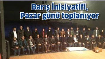 BARIŞ İNİSİYATİFİ, PAZAR G&Uuml;N&Uuml; TOPLANIYOR
