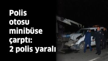 POLİS OTOSU MİNİB&Uuml;SE &Ccedil;ARPTI: 2 POLİS YARALI