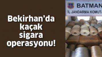 BEKİRHAN&rsquo;DA KA&Ccedil;AK SİGARA OPERASYONU!