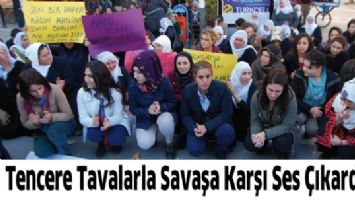 TENCERE TAVALARLA SAVAŞA KARŞI SES &Ccedil;IKARDILAR