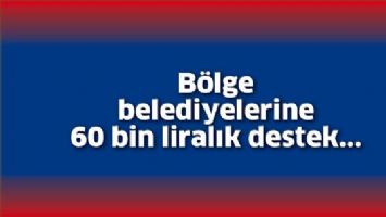 B&Ouml;LGE BELEDİYELERİNE 60 BİN LİRALIK DESTEK