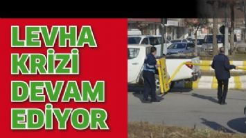 LEVHA KRİZİ DEVAM EDİYOR