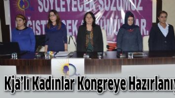 KJA&rsquo;LI KADINLAR KONGREYE HAZIRLANIYOR