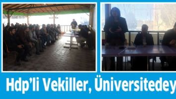 HDP&rsquo;Lİ VEKİLLER, &Uuml;NİVERSİTEDEYDİ