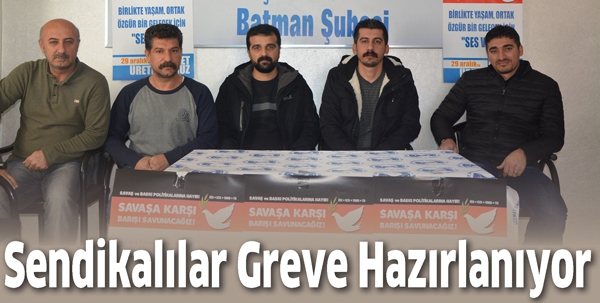 SENDİKALILAR GREVE HAZIRLANIYOR