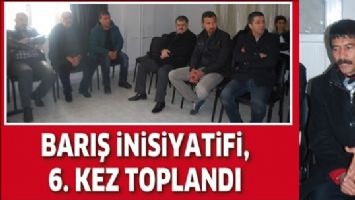BARIŞ İNİSİYATİFİ, 6. KEZ TOPLANDI