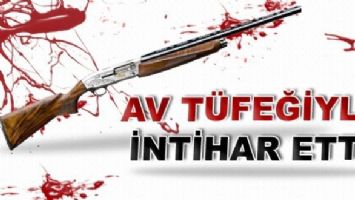 AV T&Uuml;FEĞİYLE İNTİHAR ETTİ