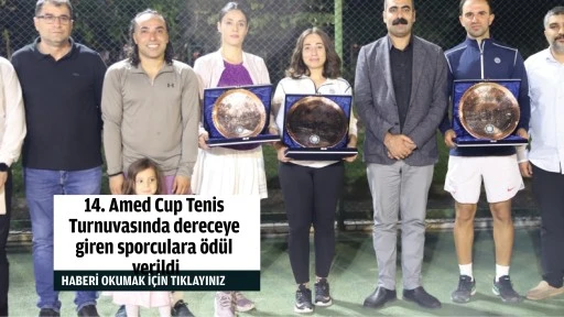 14. Amed Cup Tenis Turnuvasında dereceye giren sporculara &ouml;d&uuml;l verildi