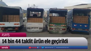 14 bin 44 taklit &uuml;r&uuml;n ele ge&ccedil;irildi