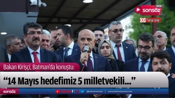 &ldquo;14 Mayıs hedefimiz 5 milletvekili...&rdquo;