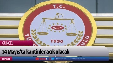 14 Mayıs&rsquo;ta kantinler a&ccedil;ık olacak