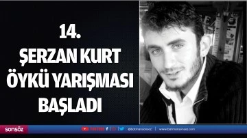 14. Şerzan Kurt &ouml;yk&uuml; yarışması başladı