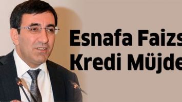 ESNAFA FAİZSİZ KREDİ M&Uuml;JDESİ