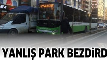 YANLIŞ PARK BEZDİRDİ...