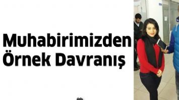 MUHABİRİMİZDEN &Ouml;RNEK DAVRANIŞ