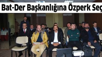 BAT-DER BAŞKANLIĞINA &Ouml;ZPERK SE&Ccedil;İLDİ