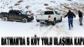 BATMAN&rsquo;DA 5 K&Ouml;Y YOLU ULAŞIMA KAPANDI