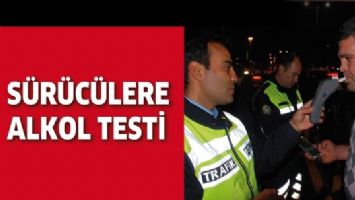 S&Uuml;R&Uuml;C&Uuml;LERE ALKOL TESTİ