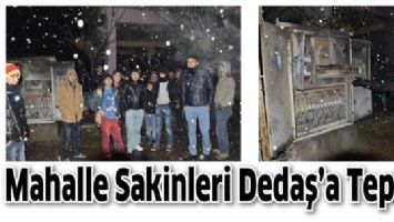 MAHALLE SAKİNLERİ DEDAŞA TEPKİLİ