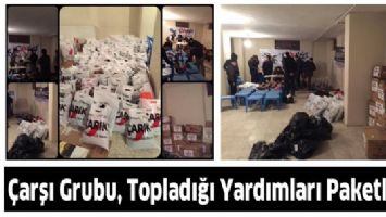 &Ccedil;ARŞI GRUBU, TOPLADIĞI YARDIMLARI PAKETLİYOR
