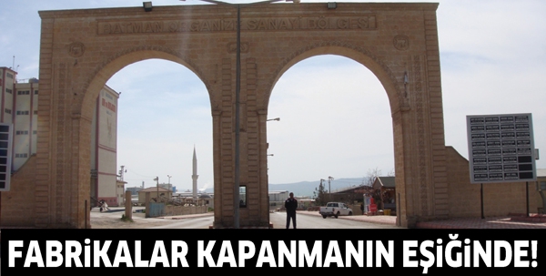 FABRİKALAR KAPANMANIN EŞİĞİNDE!