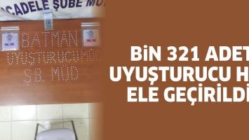 BİN 321 ADET UYUŞTURUCU HAP ELE GE&Ccedil;İRİLDİ!