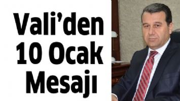 VALİ&rsquo;DEN 10 OCAK MESAJI