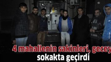4 MAHALLENİN SAKİNLERİ, GECEYİ SOKAKTA GE&Ccedil;İRDİ
