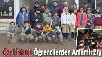 &Ouml;ZEL İRFAN&rsquo;LI &Ouml;ĞRENCİLERDEN ANLAMLI ZİYARET
