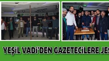 YEŞİL VADİ&rsquo;DEN GAZETECİLERE JEST...