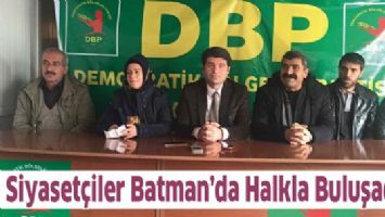 SİYASET&Ccedil;İLER BATMAN&rsquo;DA HALKLA BULUŞACAK