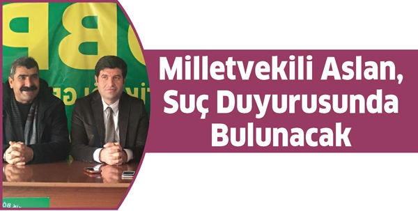 MİLLETVEKİLİ ASLAN, SU&Ccedil; DUYURUSUNDA BULUNACAK