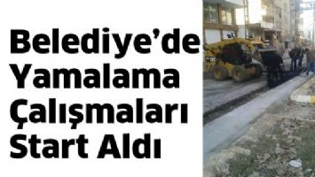 BELEDİYE&rsquo;DE YAMALAMA &Ccedil;ALIŞMALARI START ALDI