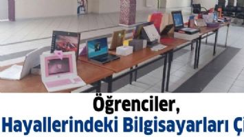 &Ouml;ĞRENCİLER, HAYALLERİNDEKİ BİLGİSAYARLARI &Ccedil;İZDİ