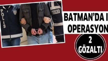 BATMAN&rsquo;DA IŞİD OPERASYONU: 2 G&Ouml;ZALTI