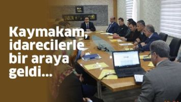 KAYMAKAM, İDARECİLERLE BİR ARAYA GELDİ