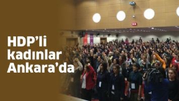 HDP&rsquo;Lİ KADINLAR ANKARA&rsquo;DA