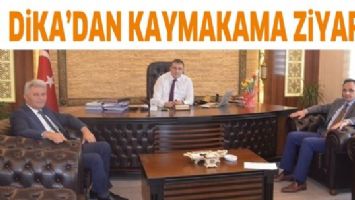 DİKA&rsquo;DAN KAYMAKAMA ZİYARET
