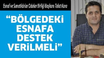 &ldquo;B&Ouml;LGEDEKİ ESNAFA DESTEK VERİLMELİ&rdquo;