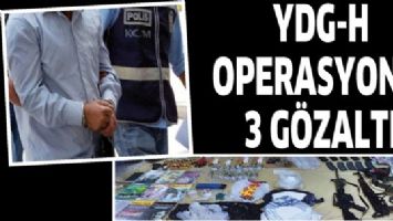 YDG-H OPERASYONU: 3 G&Ouml;ZALTI