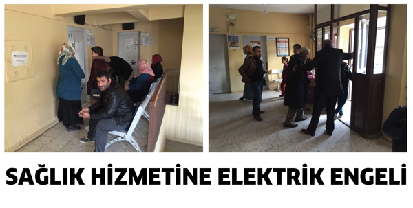 SAĞLIK HİZMETİNE ELEKTRİK ENGELİ